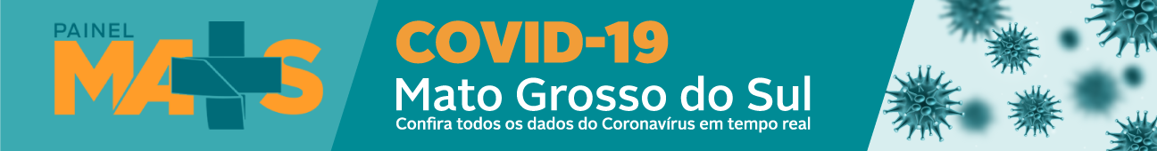 Painel Mais, Covid-19 Mato Grosso do Sul, confira todos os dados do Coronavírus em tempo real.